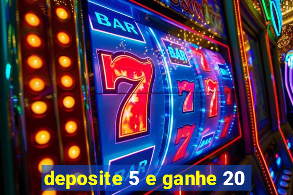 deposite 5 e ganhe 20